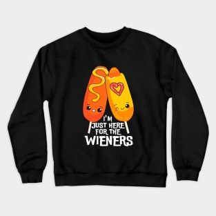 i'm just here for the wieners Crewneck Sweatshirt